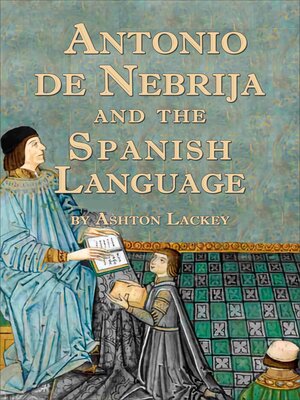 cover image of Antonio De Nebrija and the Spanish Language